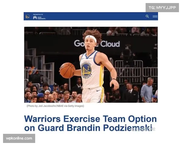 勇士波杰姆斯基攻防俱佳 新秀赛季打出高光表现 勇士波杰姆斯基攻防俱佳 新秀赛季打出高光表现